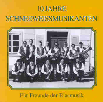 Fr Freunde der Blasmusik - 10 Jahre Schneeweissmusikanten - click here