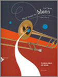 Playing Through The Blues - Trombone Edition - click here Playing Through The Blues - Trombone Edition - click here