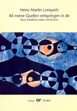 Heinz Martin Lonquich: All meine Quellen entspringen in dir. Neue Geistliche Lieder und Kanons - click here Heinz Martin Lonquich: All meine Quellen entspringen in dir. Neue Geistliche Lieder und Kanons - click here