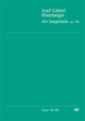 Rheinberger: Am Seegestade op. 158 - click here Rheinberger: Am Seegestade op. 158 - click here