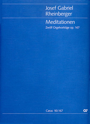 Rheinberger: Meditationen. Zwölf Orgelvorträge op. 167 - click here Rheinberger: Meditationen. Zwölf Orgelvorträge op. 167 - click here