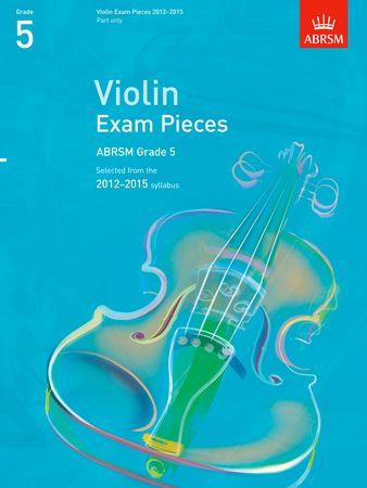 Violin Exam Pieces 20122015, ABRSM Grade 5, Part: Selected from the 2012-2015 syllabus - click here