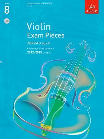 Violin Exam Pieces 20122015, ABRSM Grade 8, 3 CDs: Recordings of the complete 2012-2015 syllabus - click here Violin Exam Pieces 20122015, ABRSM Grade 8, 3 CDs: Recordings of the complete 2012-2015 syllabus - click here