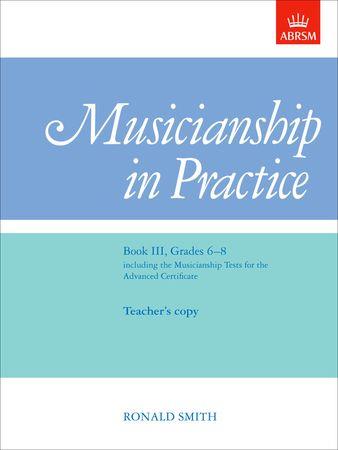 Musicianship in Practice Book 3, Grades 6-8: teacher's and pupil's copies combined - click here Musicianship in Practice Book 3, Grades 6-8: teacher's and pupil's copies combined - click here