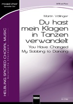 Du hast mein Klagen in Tanzen verwandelt (You have Changed My Sobbing to Dancing) - click here