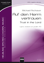 Auf den Herrn vertrauen (Trust in the Lord) - click here