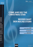 Come and See the Christmas Star (Wieder naht der heilige Stern) - click here