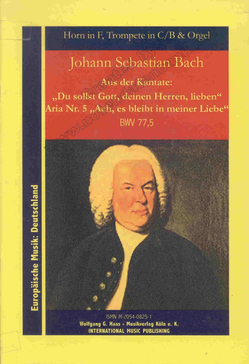 Ach, es bleibt in meiner Liebe (Aria #5 aus der Kantate 'Du sollst Gott, deinen Herren, lieben') - click here