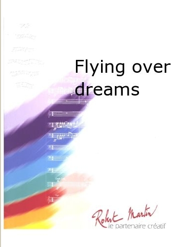 Flying Over Dreams (Vol au-dessus des reves) - click here