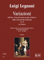 Variations on the Aria «Non più mesta accanto al fuoco» from Rossini's «Cenerentola» Op. 30 - click here Variations on the Aria «Non più mesta accanto al fuoco» from Rossini's «Cenerentola» Op. 30 - click here