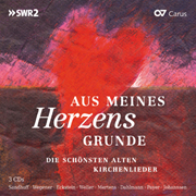 Aus meines Herzens Grunde. Die schnsten alten Kirchelieder - click here