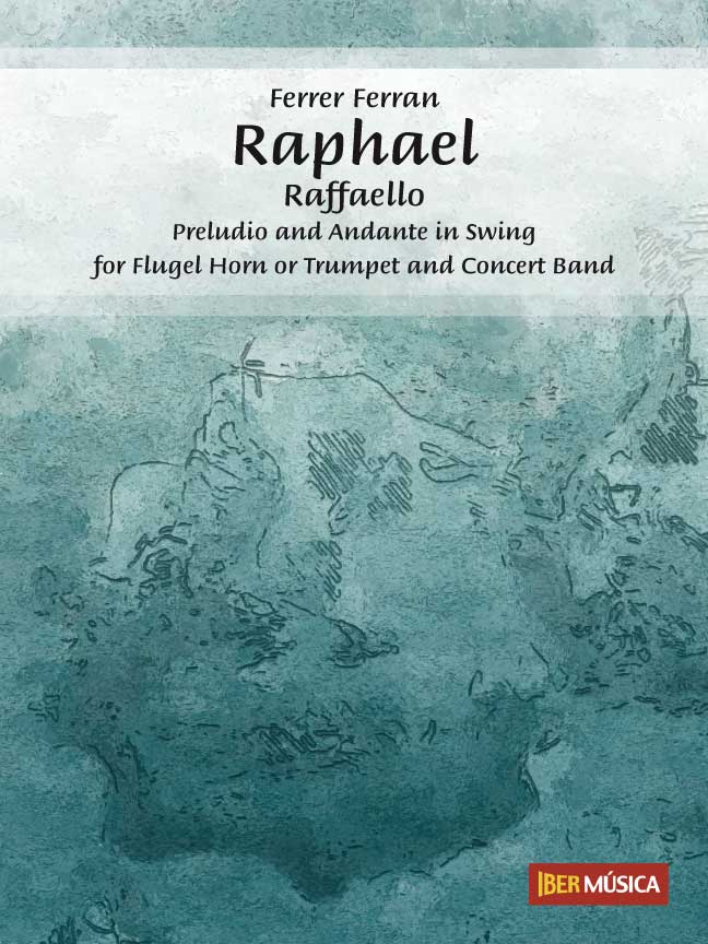 Raphael - Raffaello (Preludio and Andante in Swing for Fl�gel Horn or Trumpet and Concert Band) - click here