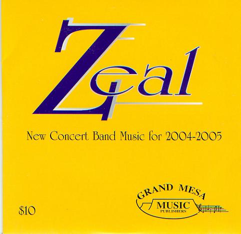 Grand Mesa 2004/2005: 'Zeal' New Concert Band Music - click here