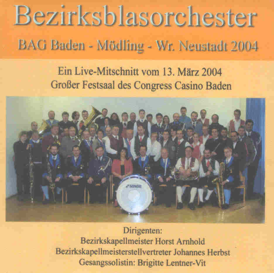 Bezirksblasorchester BAG Baden und Umgebung Live 2004 - click here Bezirksblasorchester BAG Baden und Umgebung Live 2004 - click here