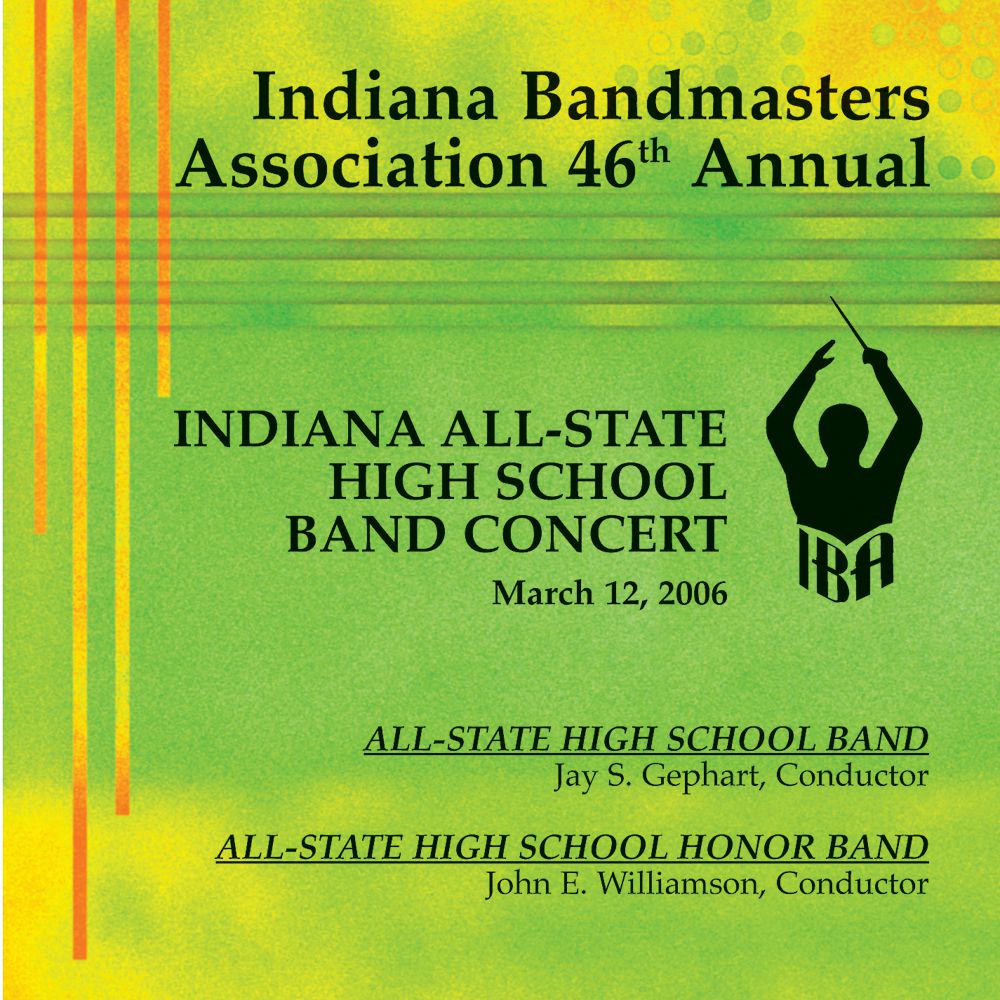 2006 Indiana Bandmasters Association: All-State High School Band and All-State Honor Band - click here 2006 Indiana Bandmasters Association: All-State High School Band and All-State Honor Band - click here