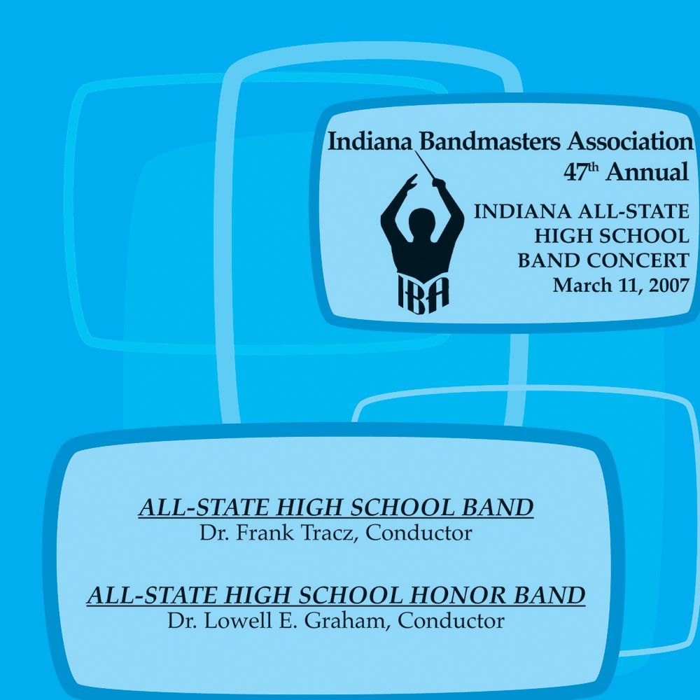 2007 Indiana Bandmasters Association: All-State High School Band and All-State Honor Band - click here