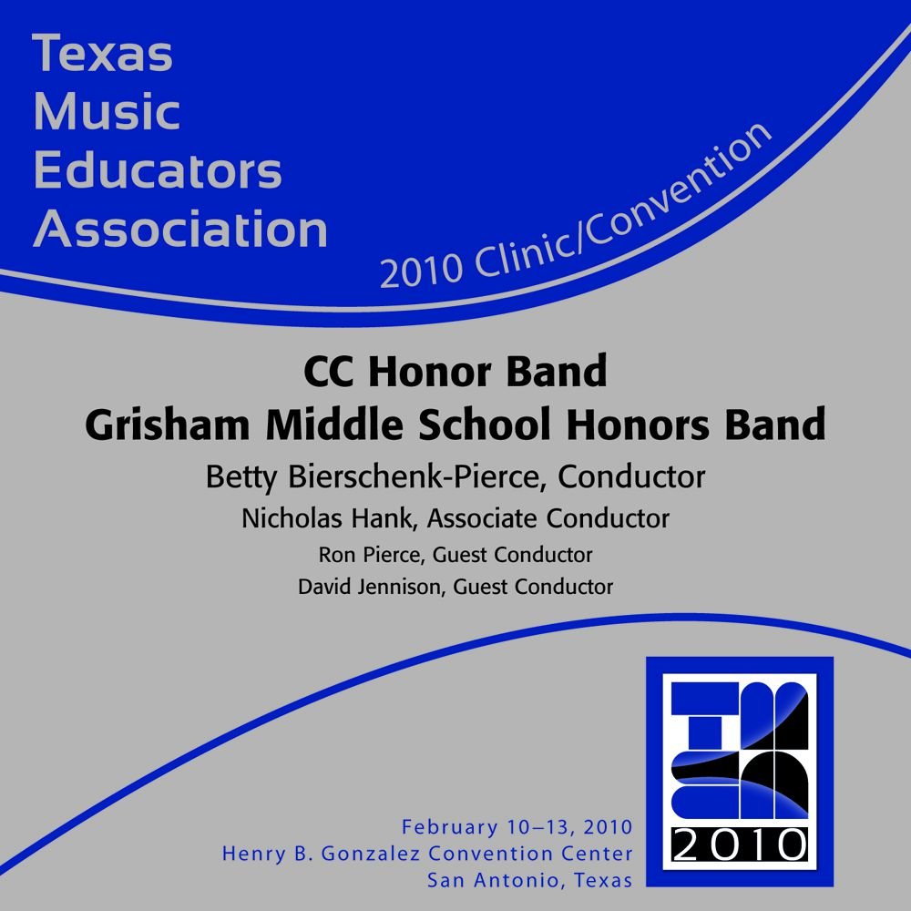 2010 Texas Music Educators Association: CC Honor Band Grisham Middle School Honors Band - click here 2010 Texas Music Educators Association: CC Honor Band Grisham Middle School Honors Band - click here