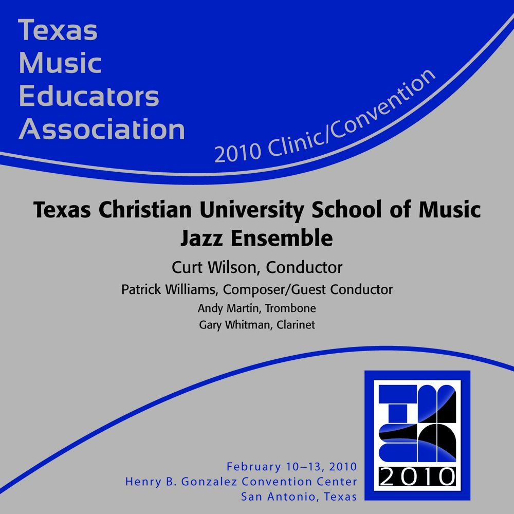 2010 Texas Music Educators Association: Texas Christian University School of Music Jazz Ensemble - click here