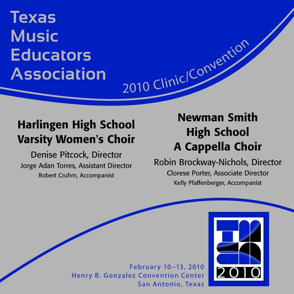 2010 Texas Music Educators Association: Harlingen HS Varsity Women's Choir and Newman Smith HS A Cappella Choir - click here 2010 Texas Music Educators Association: Harlingen HS Varsity Women's Choir and Newman Smith HS A Cappella Choir - click here