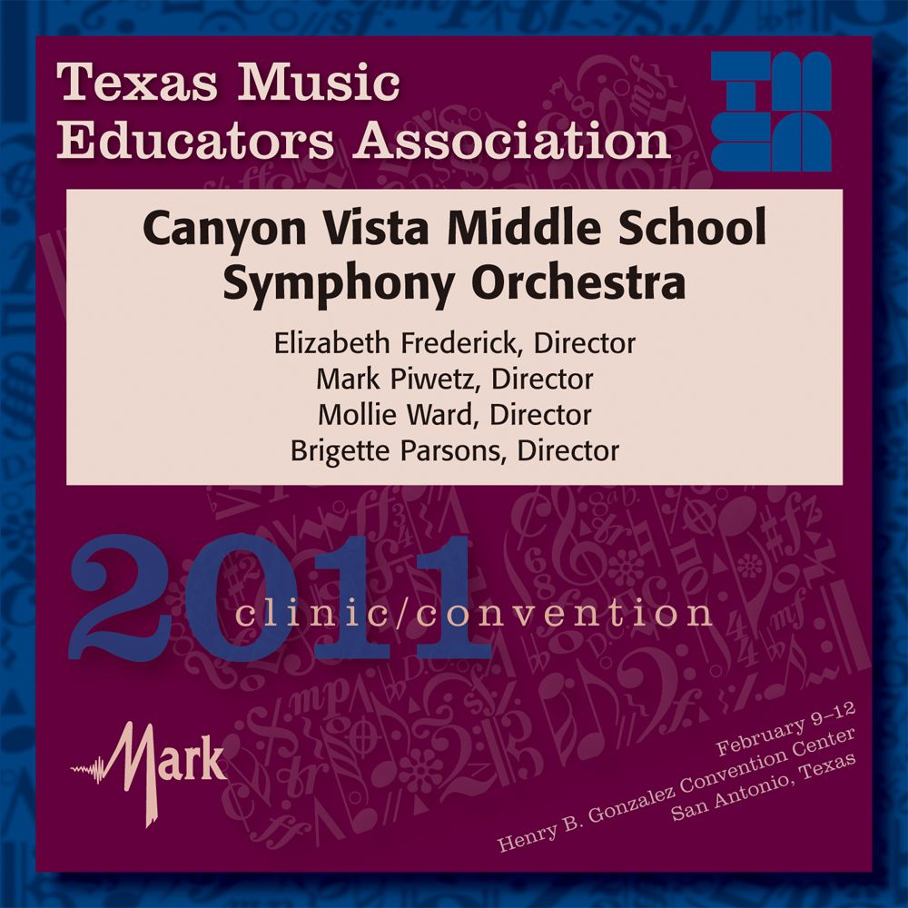 2011 Texas Music Educators Association: Canyon Vista Middle School Symphony Orchestra - click here 2011 Texas Music Educators Association: Canyon Vista Middle School Symphony Orchestra - click here