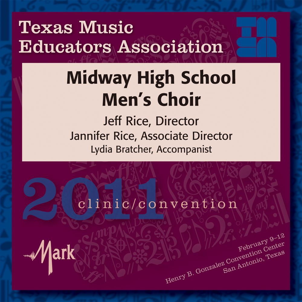 2011 Texas Music Educators Association: Midway High School Men's Choir - click here 2011 Texas Music Educators Association: Midway High School Men's Choir - click here