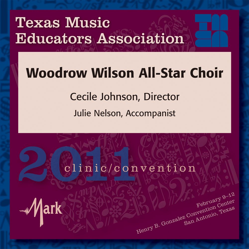 2011 Texas Music Educators Association: Woodrow Wilson All-Star Choir - click here