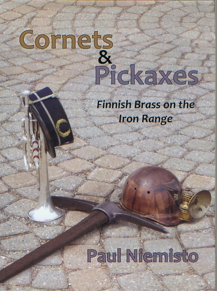 Cornets and Pickaxes: Finnish Brass on the Iron Range - click here Cornets and Pickaxes: Finnish Brass on the Iron Range - click here