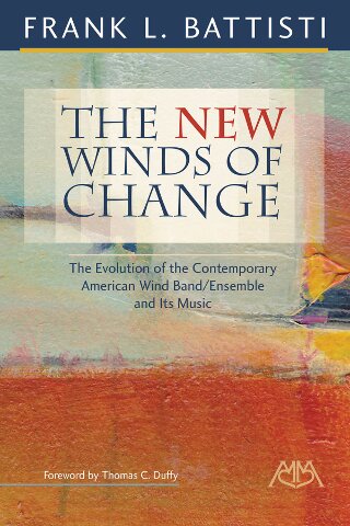 New Winds of Change, The (The Evolution of the Contemporary American Wind Band/Ensemble and Its Music) - click here New Winds of Change, The (The Evolution of the Contemporary American Wind Band/Ensemble and Its Music) - click here