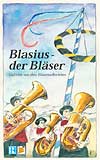 Blasius - der Bl�ser (Gedichte aus dem Blasmusikerleben) - click here