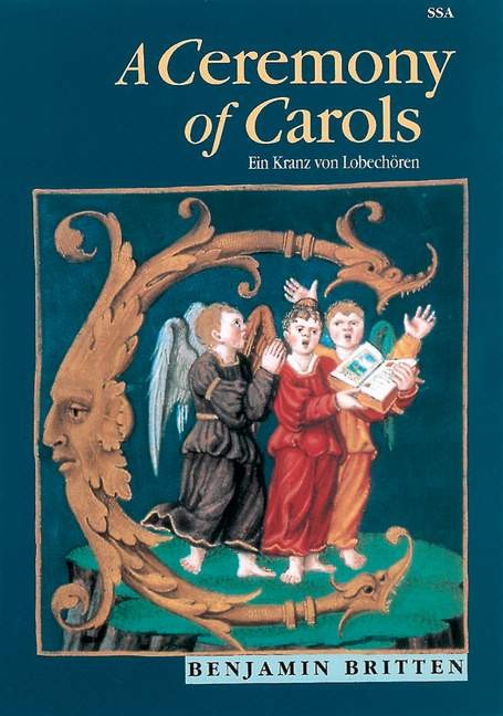 Ceremony of Carols, A (Ein Kranz von Lobech�ren) - click here